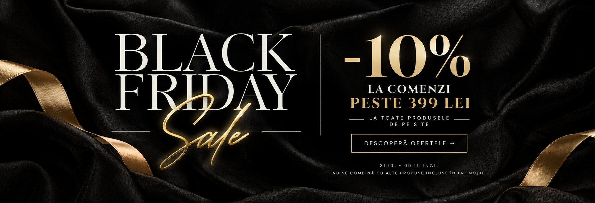 Black Friday -10% la comenzi peste 399 lei, 31.10 – 09.11